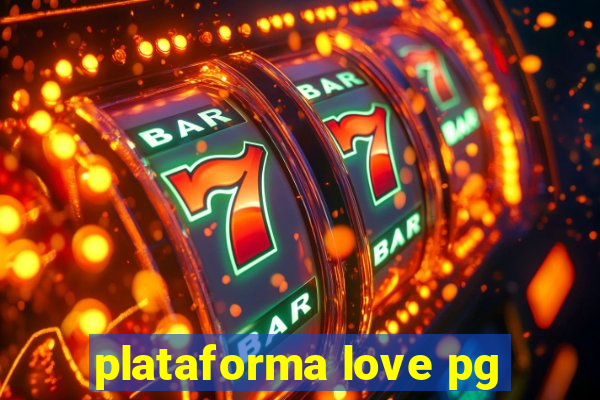 plataforma love pg